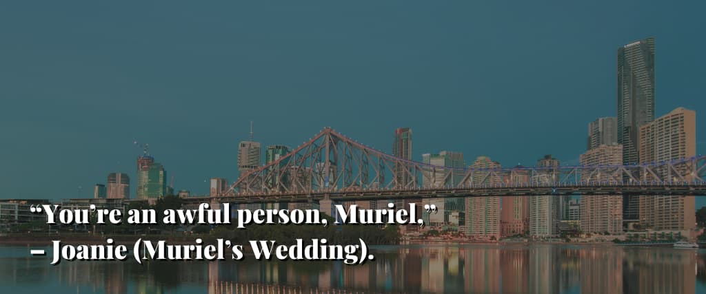 Youre-an-awful-person-Muriel-–-Joanie-Muriels-Wedding.