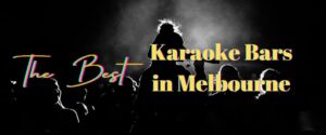 The Best Karaoke Bars in Melbourne