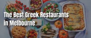 The Best Greek Restaurants in Melbourne