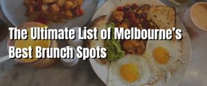 The Ultimate List of Melbourne’s Best Brunch Spots