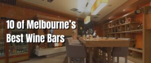 10 of Melbourne’s Best Wine Bars