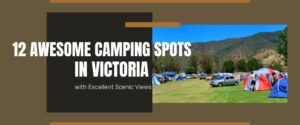 12 Awesome Camping Spots in Victoria with Excellent Scenic Views