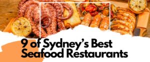 9 of Sydney’s Best Seafood Restaurants