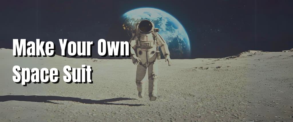 Make Your Own Space Suit