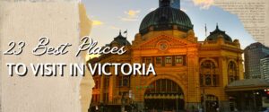 23 Best Places to Visit In Victoria