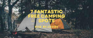 7 Fantastic Free Camping Spots Near Melbourne