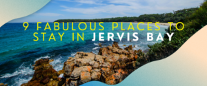 9 Fabulous places to stay in Jervis Bay