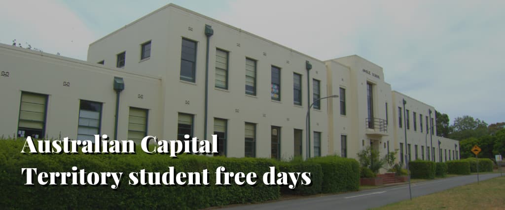 Australian Capital Territory student free days