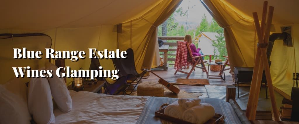 Blue Range Estate Wines Glamping