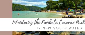 Introducing the Pambula Caravan Park in New South Wales