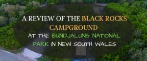 A review of the Black Rocks Campground at the Bundjalung National Park in New South Wales
