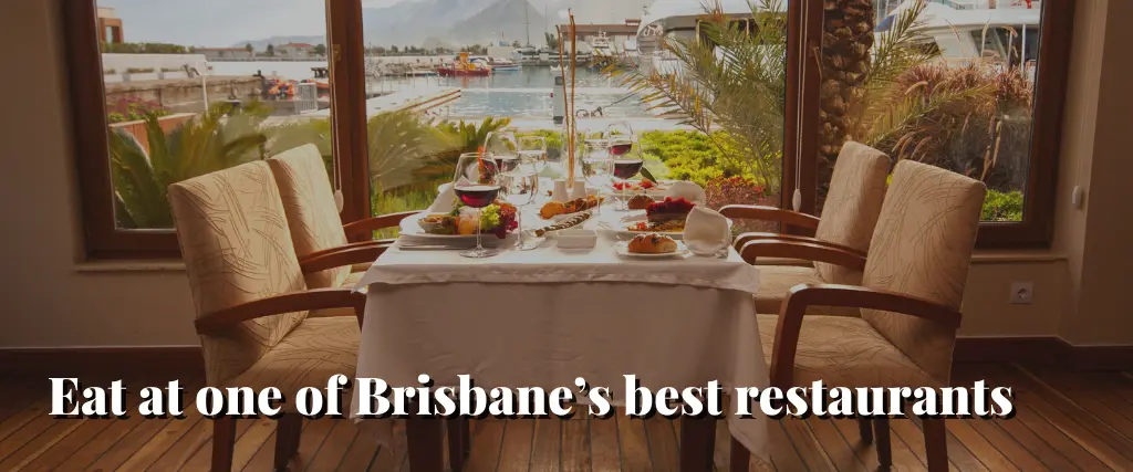 Eat at one of Brisbane’s best restaurants