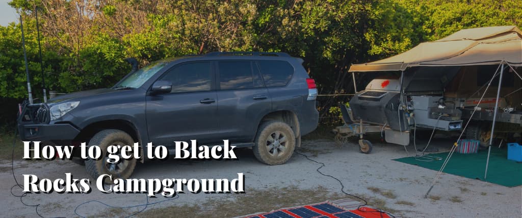 How to get to Black Rocks Campground