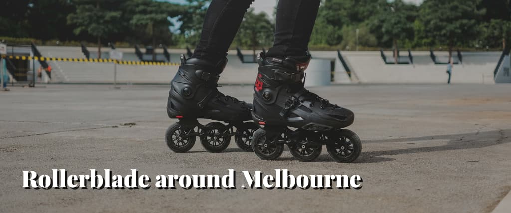 Rollerblade around Melbourne