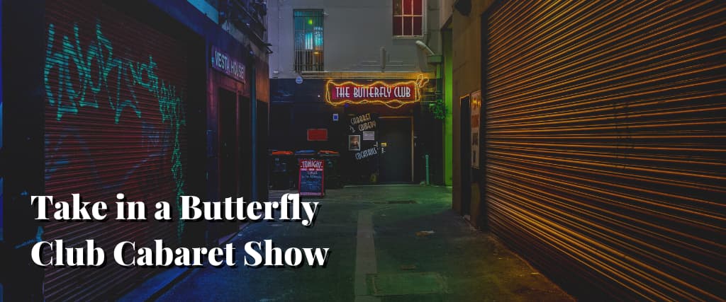 Take in a Butterfly Club Cabaret Show