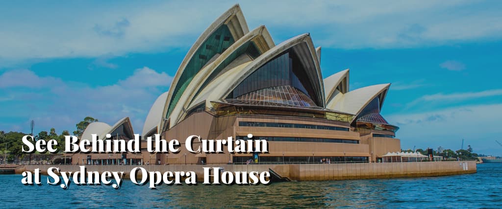 See Behind the Curtain at Sydney Opera House