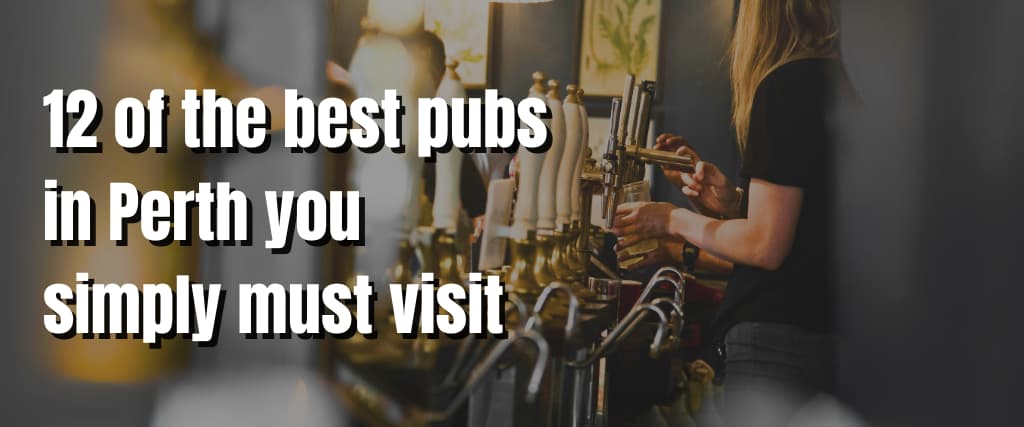 12 of the best pubs in Perth you simply must visit