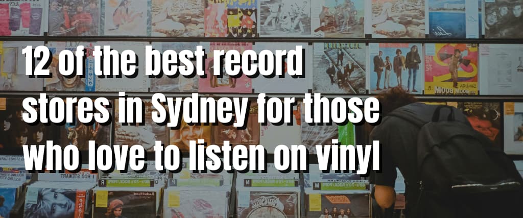 12 of the best record stores in Sydney for those who love to listen on vinyl