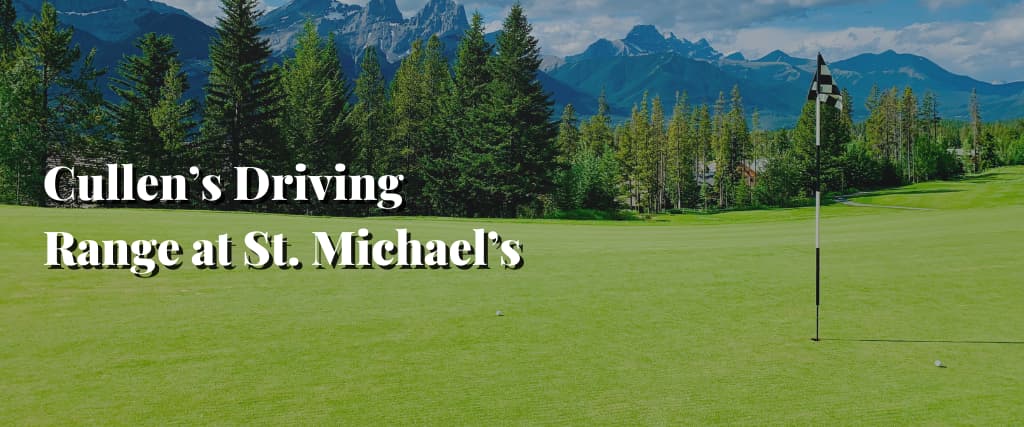 Cullen’s Driving Range at St. Michael’s