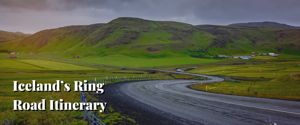 Iceland’s Ring Road Itinerary