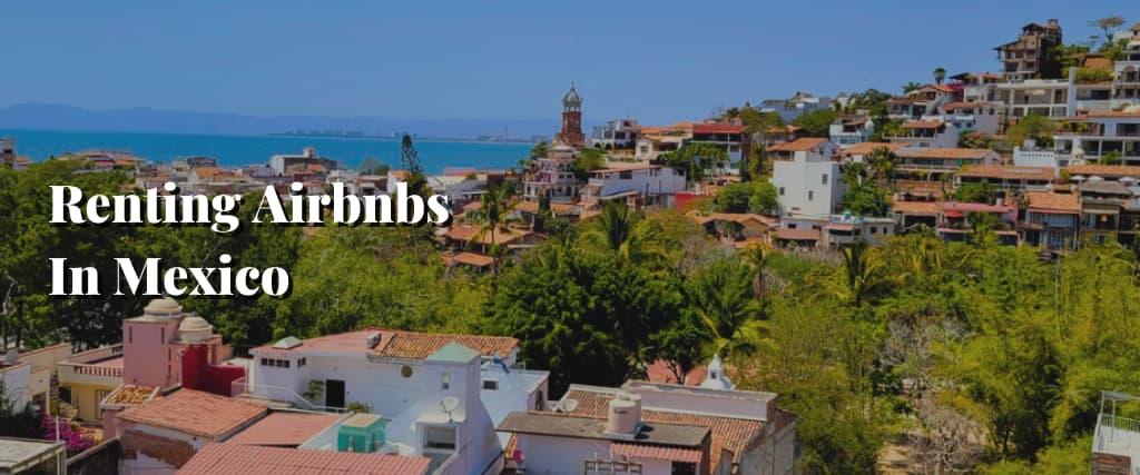 Renting Airbnbs In Mexico