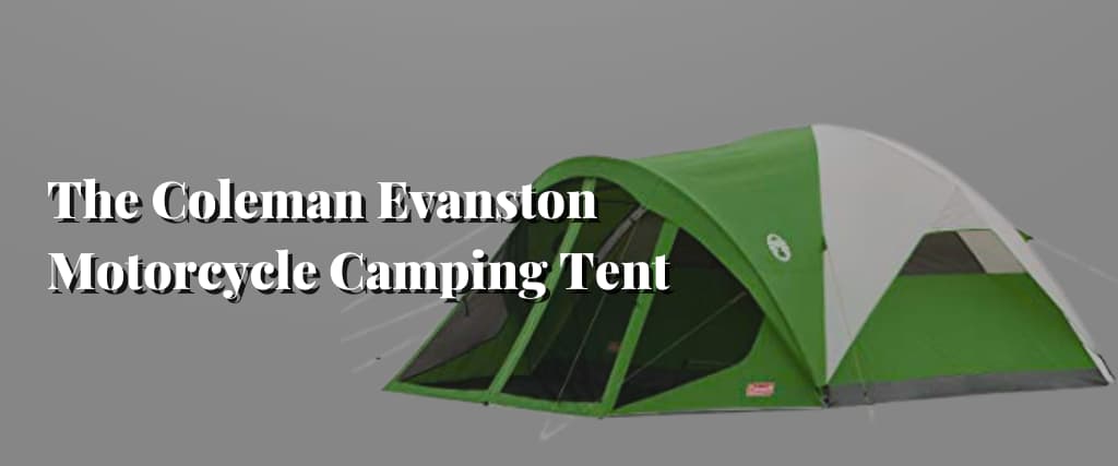 The Coleman Evanston Motorcycle Camping Tent