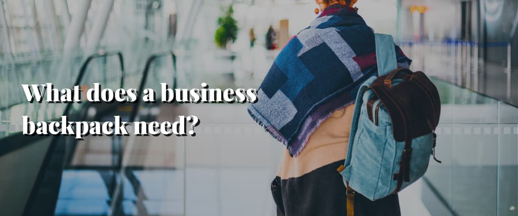 What does a business backpack need