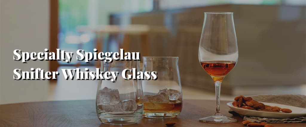 Specialty Spiegelau Snifter Whiskey Glass