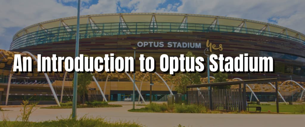 An Introduction to Optus Stadium
