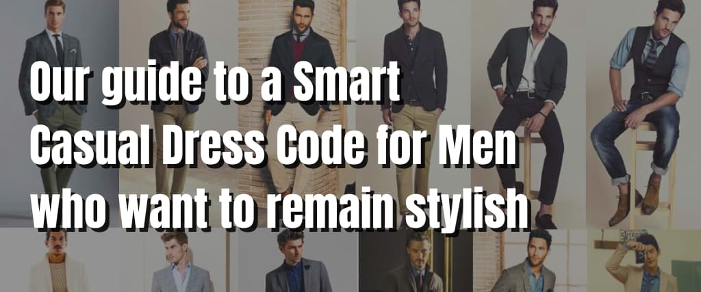 What Is Smart Casual For Men? A Complete Guide For 2023