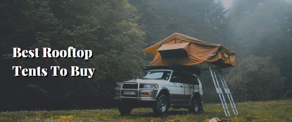 Best Rooftop Tents To Buy