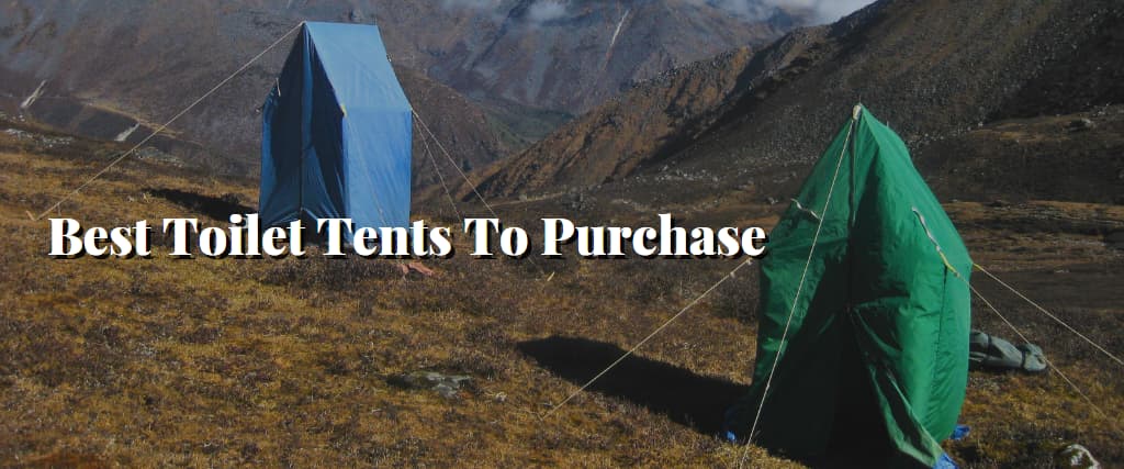 Best Toilet Tents To Purchase