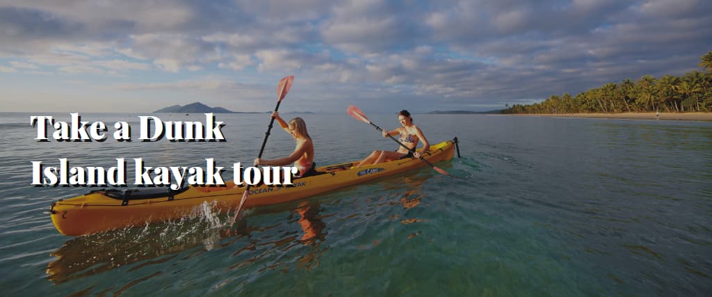 Take a Dunk Island kayak tour.