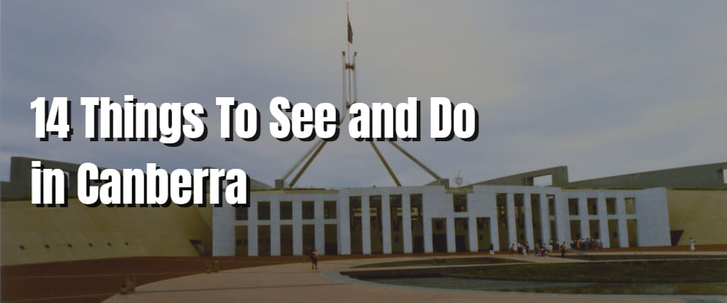 14 Things To See and Do in Canberra