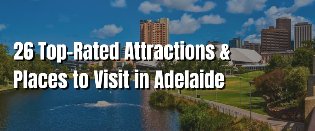 26 Top-Rated Attractions & Places to Visit in Adelaide