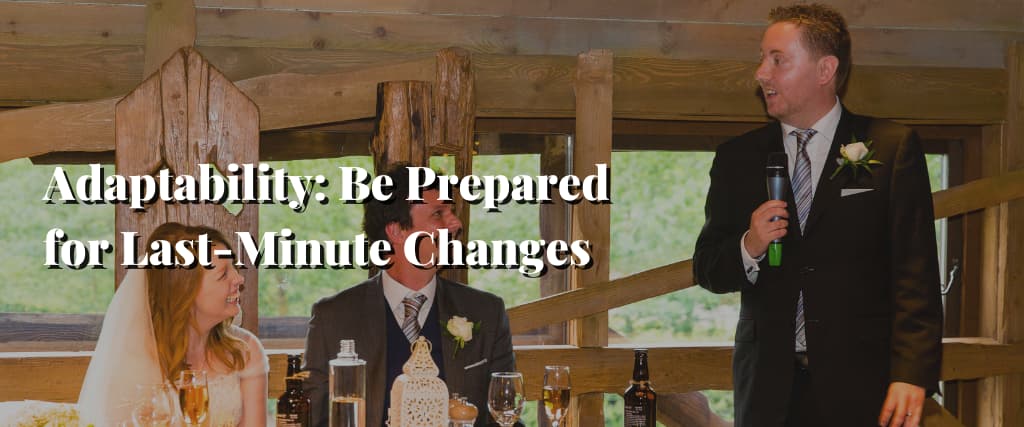 Adaptability Be Prepared for Last-Minute Changes