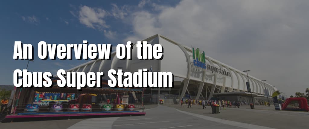 An Overview of the Cbus Super Stadium