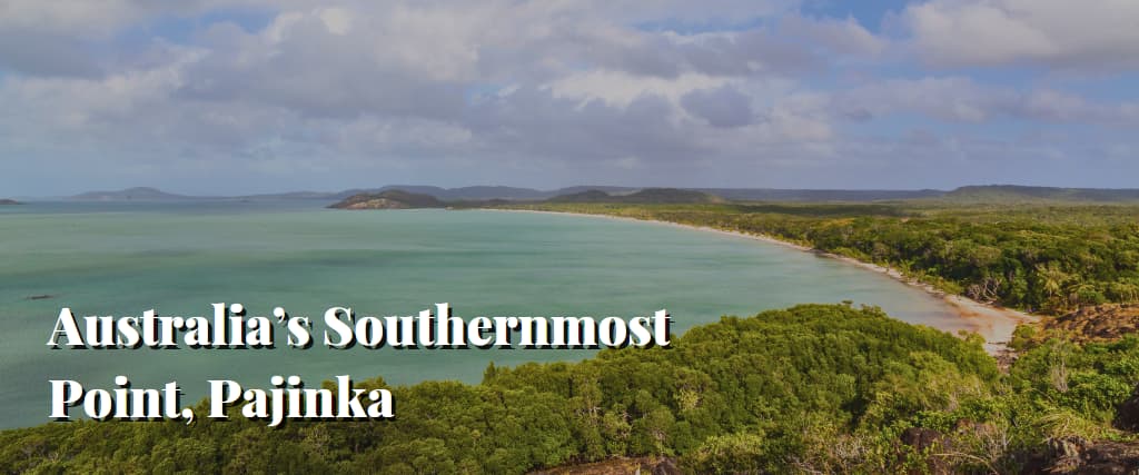 Australia’s Southernmost Point, Pajinka