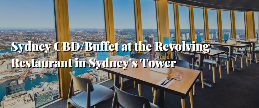 Buffet at the Revolving Restaurant in Sydney’s Tower