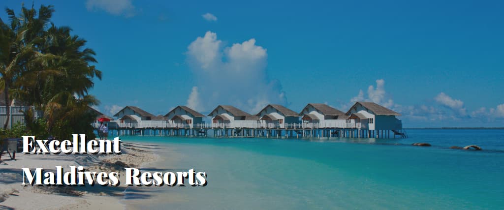 Excellent Maldives Resorts
