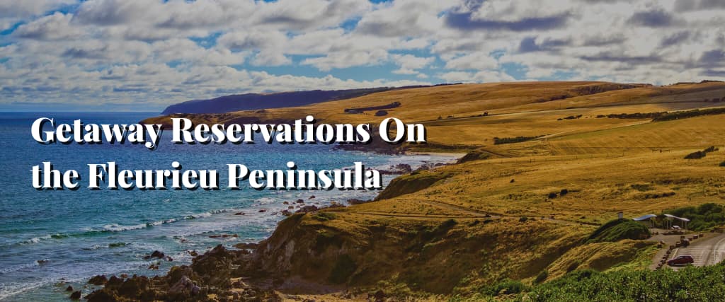 Getaway Reservations On the Fleurieu Peninsula