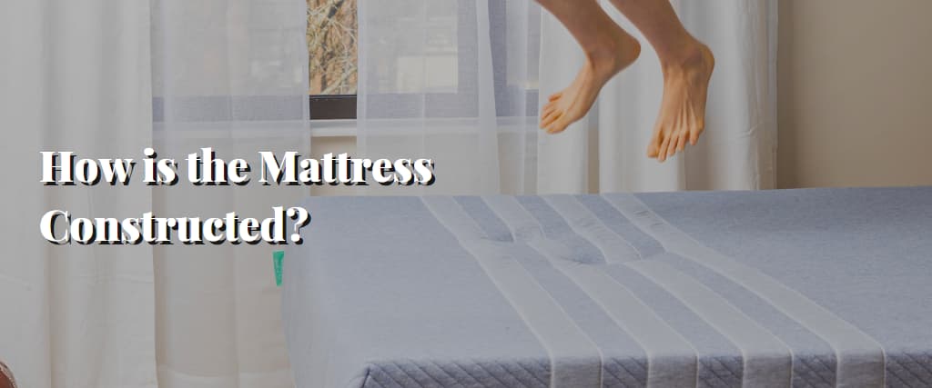 How is the Mattress Constructed