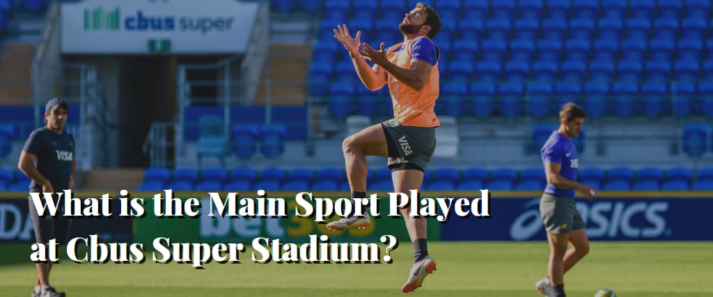 What is the Main Sport Played at Cbus Super Stadium