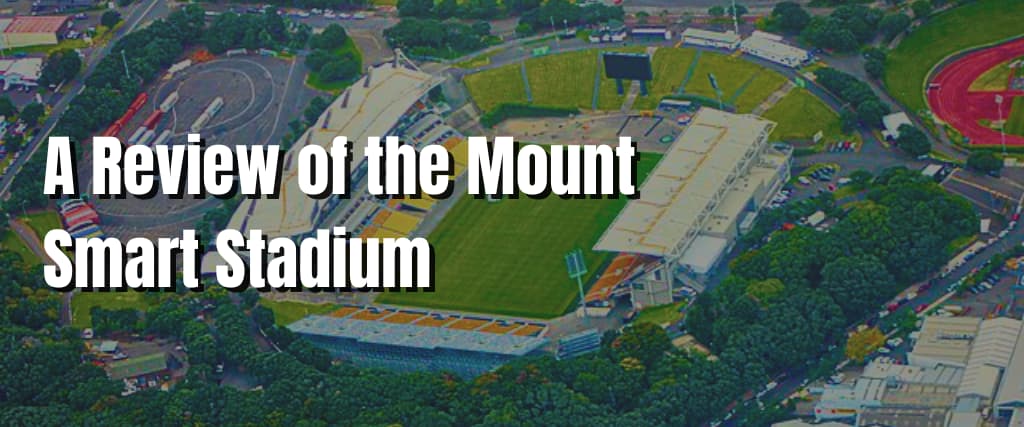 A Review of the Mount Smart Stadium