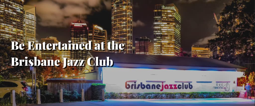 Be Entertained at the Brisbane Jazz Club