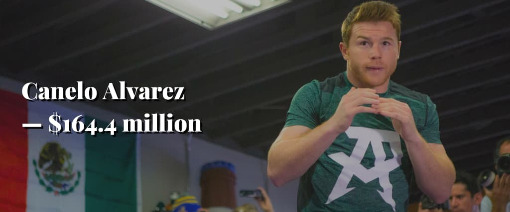 Canelo Alvarez — $164.4 million