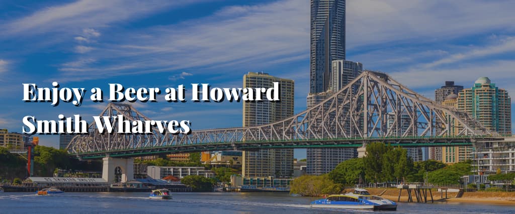 Enjoy a Beer at Howard Smith Wharves