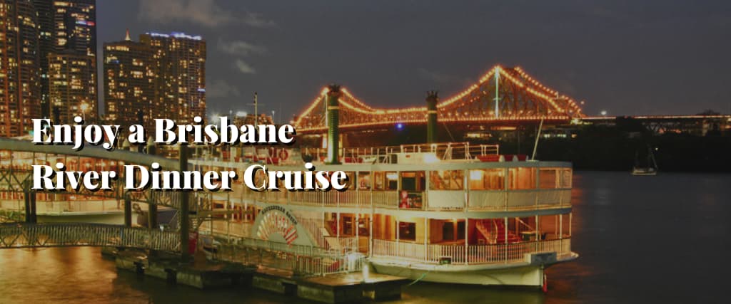 Enjoy a Brisbane River Dinner Cruise