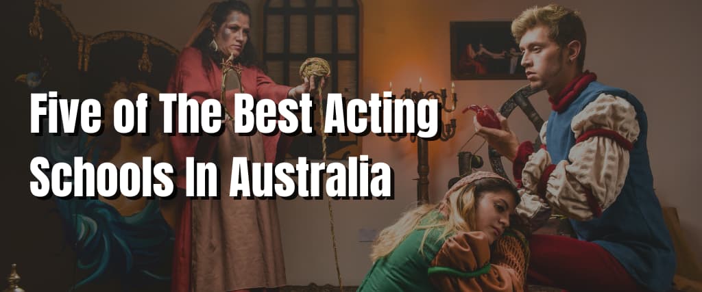 Five of The Best Acting Schools In Australia
