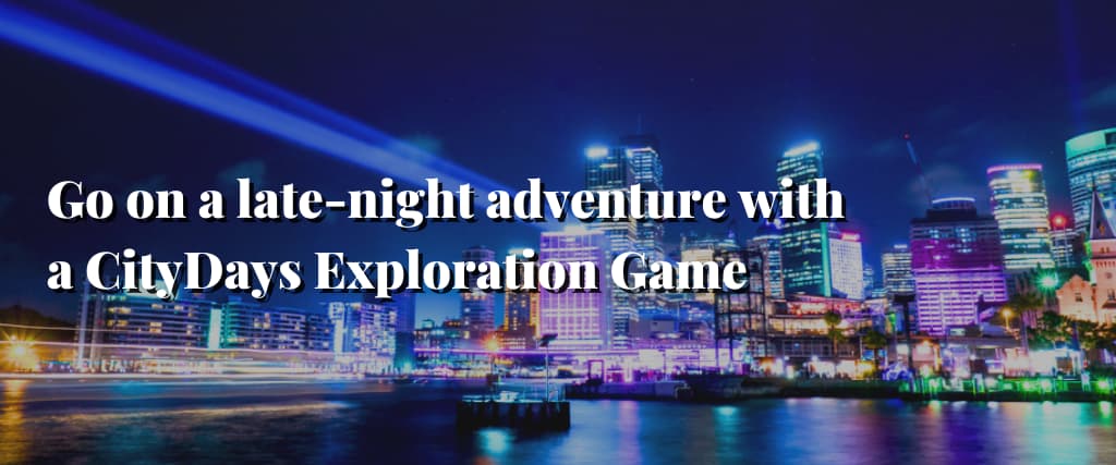 Go on a late-night adventure with a CityDays Exploration Game